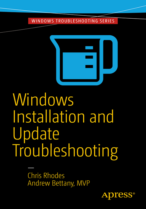 Windows Installation and Update Troubleshooting - Chris Rhodes, Andrew Bettany