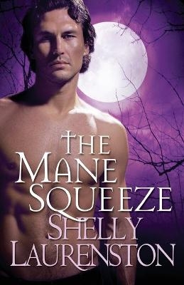 The Mane Squeeze - Shelly Laurenston