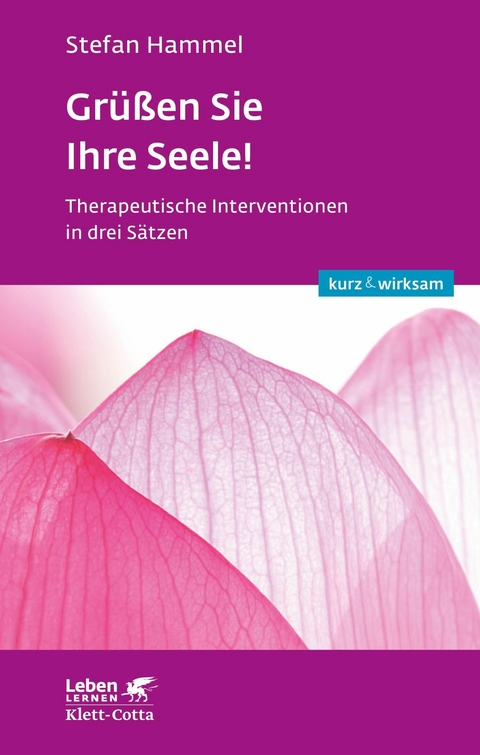 Grüßen Sie Ihre Seele! (Leben lernen: kurz & wirksam) -  Stefan Hammel