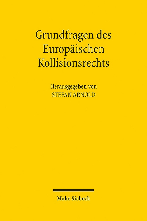 Grundfragen des Europäischen Kollisionsrechts - 