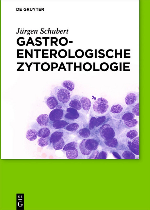 Gastroenterologische Zytopathologie - Jürgen Schubert