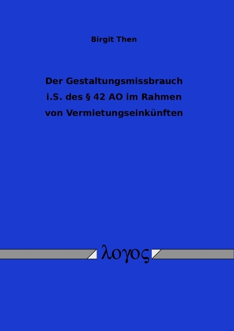 Der Gestaltungsmissbrauch i.S. des § 42 AO im Rahmen von Vermietungseinkünften - Birgit Then