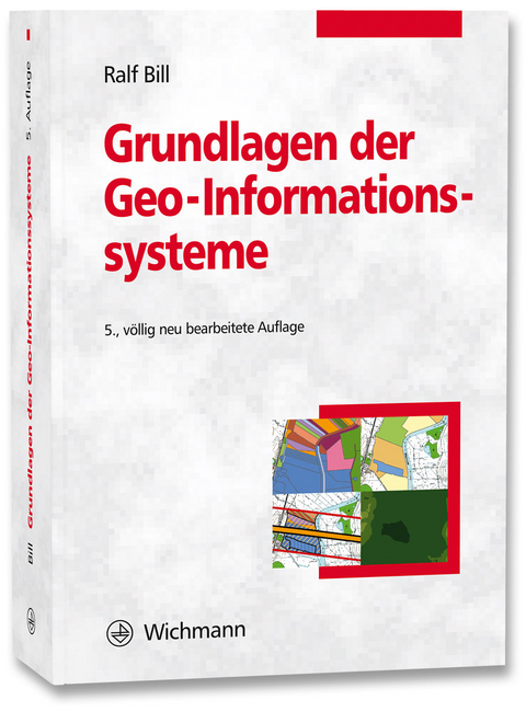 Grundlagen der Geo-Informationssysteme - Ralf Bill