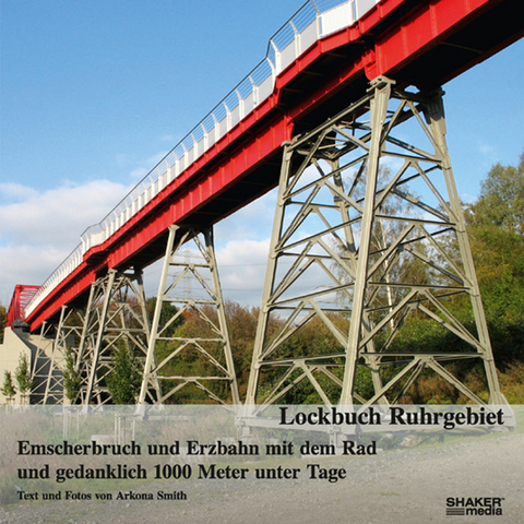 Lockbuch Ruhrgebiet - Emscherbruch und Erzbahn mit dem Rad - Arkona Smith