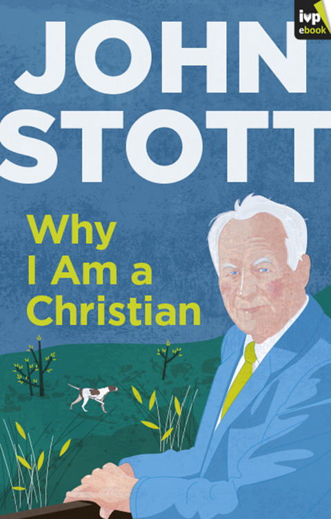 Why I am a Christian - John Stott