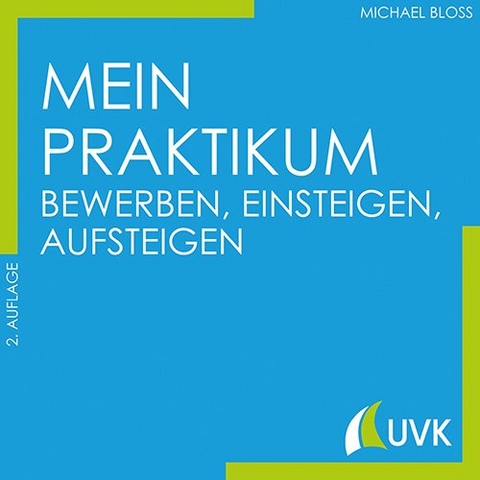 Mein Praktikum - bewerben, einsteigen, aufsteigen - Michael Bloss