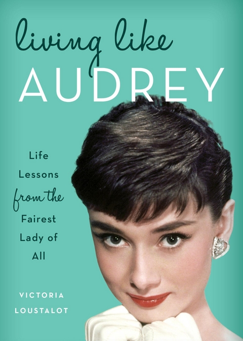 Living Like Audrey -  Victoria Loustalot