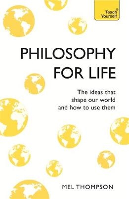 Philosophy for Life: Teach Yourself -  Mel Thompson