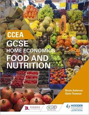 CCEA GCSE Home Economics: Food and Nutrition -  Nicola Anderson,  Claire Thomson