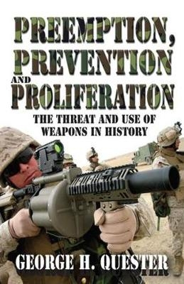 Preemption, Prevention and Proliferation -  George H. Quester