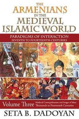 The Armenians in the Medieval Islamic World -  Seta B. Dadoyan