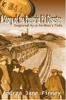 344 A Story of the Pretoria Pit Disaster - Andrea Finney