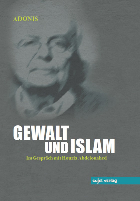 Gewalt und Islam -  Adonis