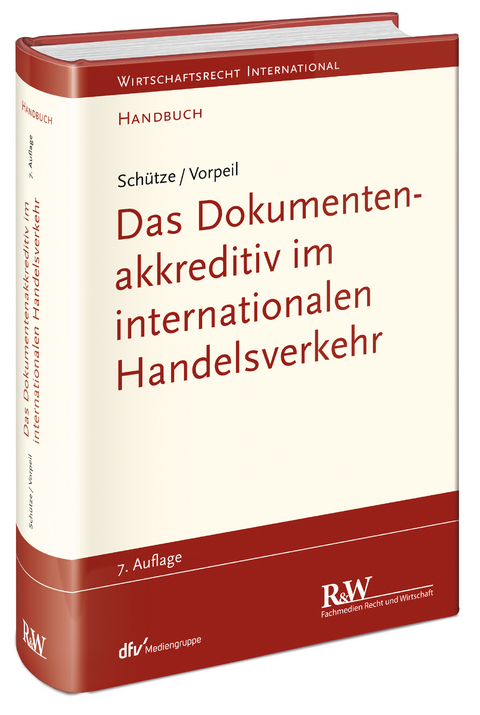 Das Dokumentenakkreditiv im internationalen Handelsverkehr - Rolf A Schütze, Klaus Vorpeil