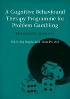 A Cognitive Behavioural Therapy Programme for Problem Gambling - Namrata Raylu, Tian Po Oei