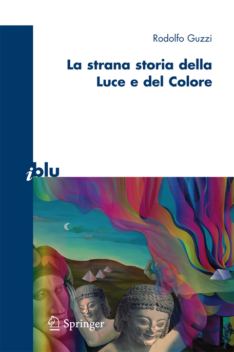 La strana storia della luce e del colore - Rodolfo Guzzi