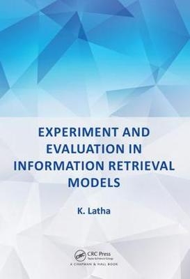 Experiment and Evaluation in Information Retrieval Models -  K. Latha