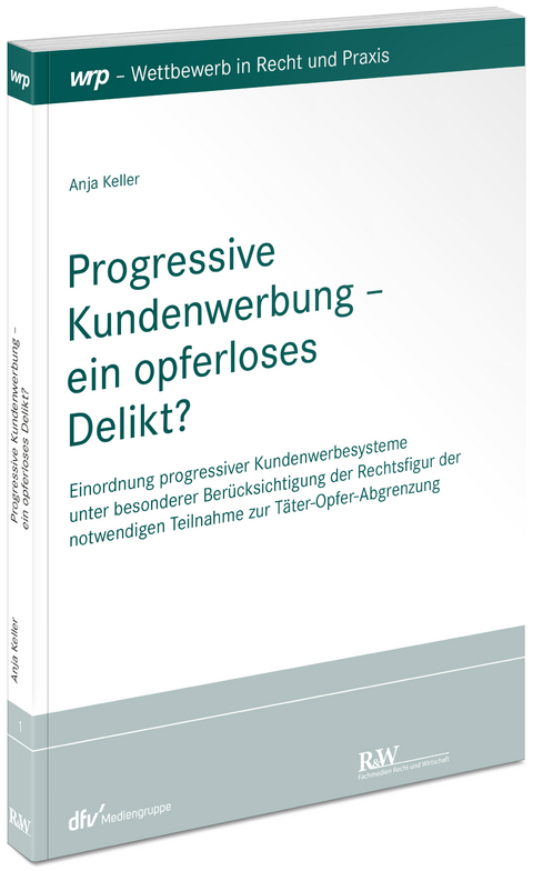 Progressive Kundenwerbung – ein opferloses Delikt? - Anja Keller