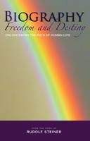 Biography: Freedom and Destiny - Rudolf Steiner