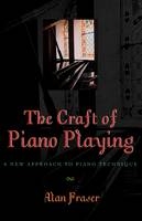 The Craft of Piano Playing - Alan Fraser