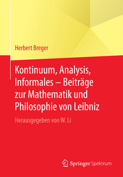 Kontinuum, Analysis, Informales – Beiträge zur Mathematik und Philosophie von Leibniz - Herbert Breger