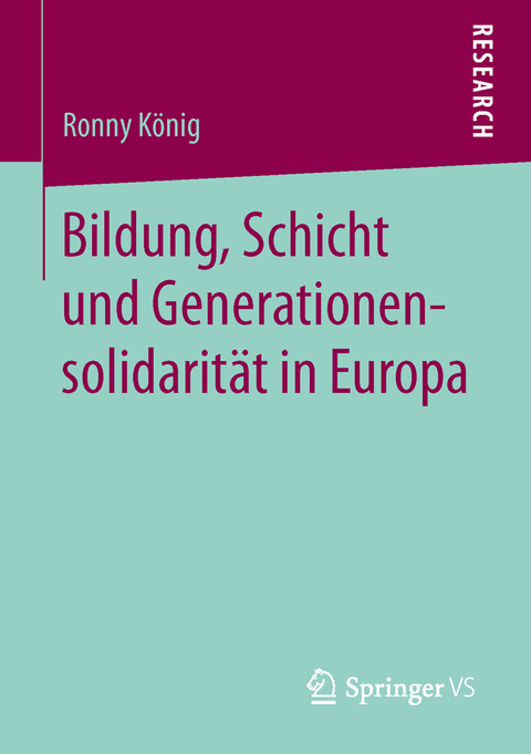 Bildung, Schicht und Generationensolidarität in Europa - Ronny König