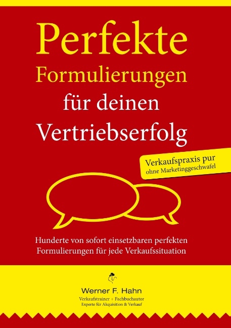 Perfekte Formulierungen für deinen Vertriebserfolg - Werner F. Hahn