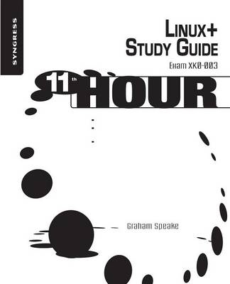 Eleventh Hour Linux+ - Chris Happel, Brian Barber, Graham Speake, Terrence V. Lillard