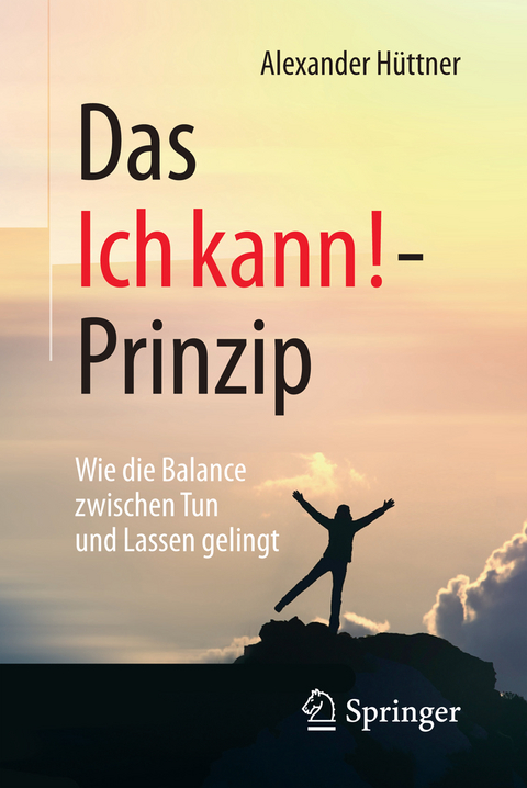 Das Ich kann!-Prinzip - Alexander Hüttner