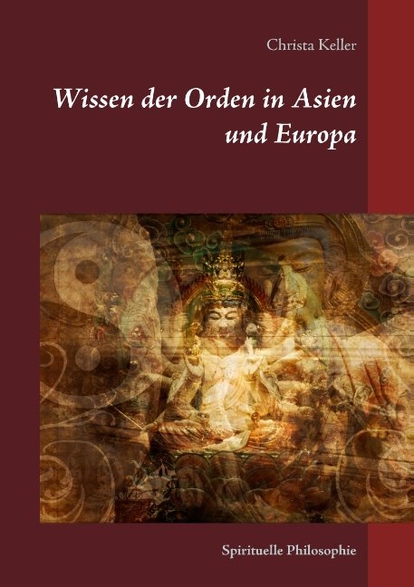 Wissen der Orden in Asien und Europa - Christa Keller