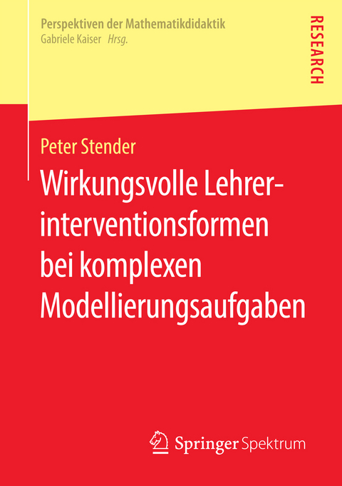 Wirkungsvolle Lehrerinterventionsformen bei komplexen Modellierungsaufgaben - Peter Stender