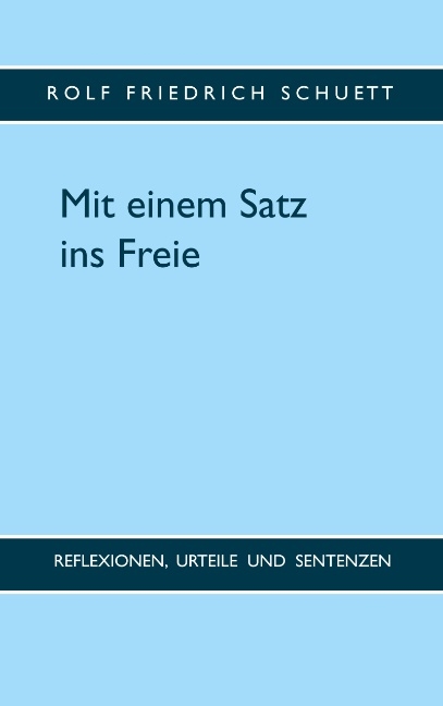 Mit einem Satz ins Freie - Rolf Friedrich Schuett