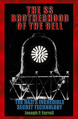 The Ss Brotherhood of the Bell - Joseph P. Farrell