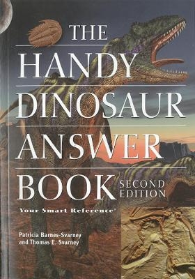 The Handy Dinosaur Answer Book - Patricia Barnes-Svarney, Thomas E. Svarney