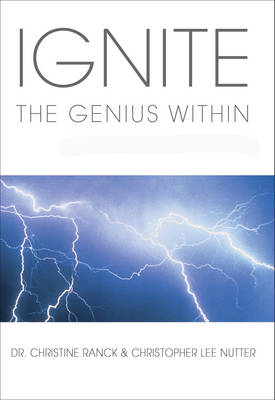 Ignite The Genius Within - Christine Ranck, Christopher Lee Nutter