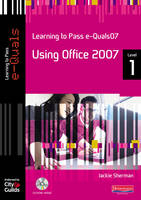 Learning to Pass eQuals07 Level 1 Using Office 2007 - 