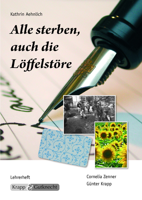 Alle sterben, auch die Löffelstöre – Kathrin Aehnlich – Lehrer- und Schülerheft - Cornelia Zenner, Günter Krapp