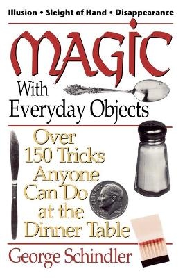 Magic with Everyday Objects - George Schindler