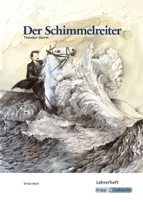 Der Schimmelreiter – Theodor Storm – Lehrerheft - Elinor Matt