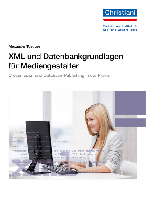 XML und Datenbankgrundlagen für Mediengestalter - Alexander Tosques