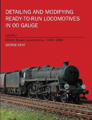 Detailing and Modifying RTR Locos Volume 2 - George Dent