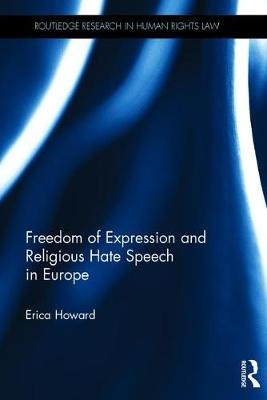 Freedom of Expression and Religious Hate Speech in Europe -  Erica Howard