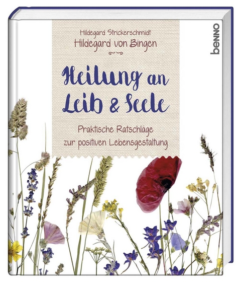 Hildegard von Bingen - Heilung an Leib und Seele - Hildegard Strickerschmidt