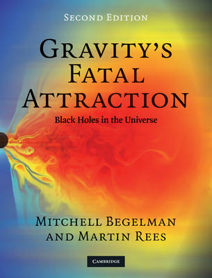 Gravity's Fatal Attraction - Mitchell Begelman, Martin Rees