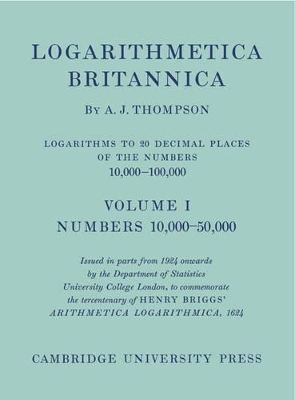 Logarithmetica Britannica 2 Volume Paperback Set - A. J. Thompson