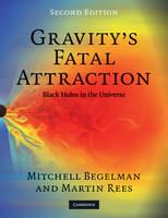 Gravity's Fatal Attraction - Mitchell Begelman, Martin Rees