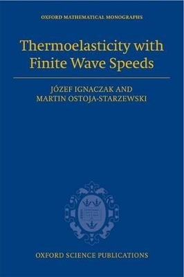 Thermoelasticity with Finite Wave Speeds - Józef Ignaczak, Martin Ostoja-Starzewski