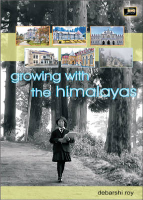 Growing with the Himalayas - Debarshi Roy