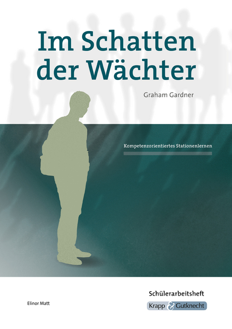 Im Schatten der Wächter – Graham Gardner – Schülerarbeitsheft - Elinor Matt