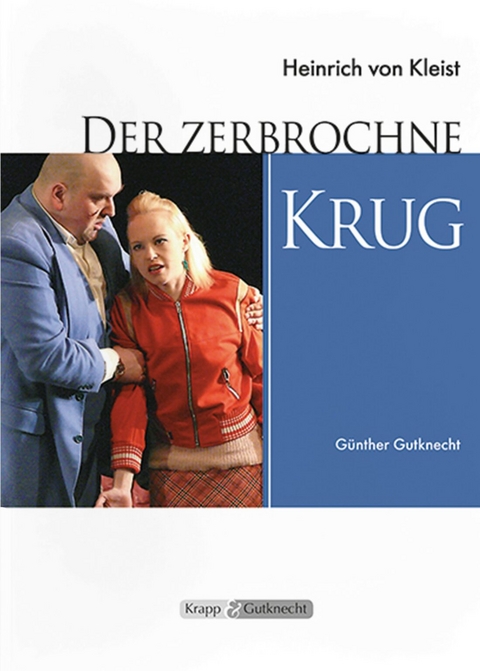 Der zerbrochne Krug – Heinrich Kleist – Lehrerheft - Günther Gutknecht